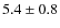 $5.4\pm0.8$