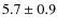 $5.7\pm0.9$