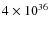 $4 \times 10^{36}$