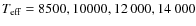 $T_{\rm eff}=8500, 10000, 12~000, 14~000$