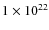 $1\times10^{22}$