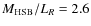 $M_{\rm {HSB}}/L_{R} = 2.6$