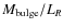 $M_{\rm {bulge}}/L_{R}$