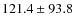 $121.4 \pm 93.8$