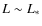 $L \sim L_{*}$