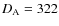 $D_{\rm {A}} = 322$