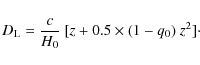 \begin{displaymath}D_{\rm {L}} = \frac{c}{H_{0}} ~ [z + 0.5 \times (1 - q_{0}) ~ z^{2}]\cdot
\end{displaymath}