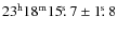 $23^{\rm h} 18^{\rm m} 15\hbox{$.\!\!^{\rm s}$ }7 \pm 1\hbox{$.\!\!^{\rm s}$ }8$