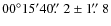 $00^{\circ} 15' 40\hbox{$.\!\!^{\prime\prime}$ }2 \pm 1\hbox{$.\!\!^{\prime\prime}$ }8 $
