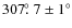 $307\hbox{$.\!\!^\circ$ }7 \pm 1^{\circ}$