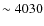 $\sim4030$