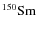 $^{150}{\rm Sm}$