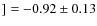 $] = -0.92\pm0.13$