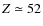 $Z \simeq 52$