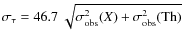 $\sigma_\tau =
46.7~\sqrt{\sigma^2_{\rm obs}(X) + \sigma^2_{\rm obs}({\rm Th})}$