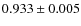 $ 0.933\pm 0.005$