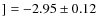 $] = -2.95\pm 0.12$