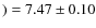 $) = 7.47\pm0.10$