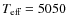 $T_{\mbox{\scriptsize eff}}= 5050$