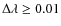 $\Delta\lambda \ge
0.01$