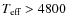 $T_{\mbox{\scriptsize eff}}> 4800$