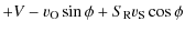 $\displaystyle +V - v_{\rm O}\sin\phi + S_{\rm R} v_{\rm S} \cos\phi$