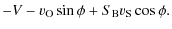 $\displaystyle -V - v_{\rm O}\sin\phi + S_{\rm B} v_{\rm S}\cos\phi.$