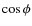 $\cos\phi$