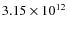 $3.15 \times 10^{12}$