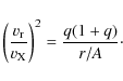 \begin{displaymath}\left(\frac{v_{\rm r}}{v_{\rm X}}\right)^2 = \frac{q(1+q)}{r/A}\cdot
\end{displaymath}