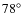 $78^{\circ}$
