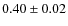 $ 0.40\pm0.02$