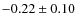 $ -0.22\pm0.10 $