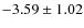 $ -3.59\pm1.02 $
