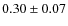 $ 0.30\pm0.07$