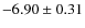 $ -6.90\pm0.31 $