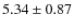 $ 5.34\pm0.87 $