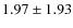 $ 1.97\pm1.93 $