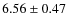 $ 6.56\pm0.47 $