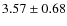 $ 3.57\pm0.68 $