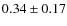 $ 0.34\pm0.17 $