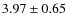 $ 3.97\pm0.65 $