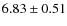 $ 6.83\pm0.51 $