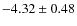 $ -4.32\pm0.48 $