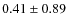 $ 0.41\pm0.89 $