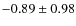 $ -0.89\pm0.98 $
