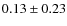 $ 0.13\pm0.23 $