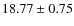 $ 18.77\pm0.75 $