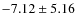 $ -7.12\pm5.16 $