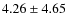 $ 4.26\pm4.65 $